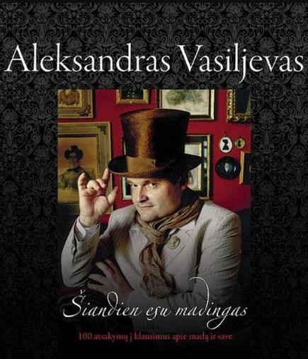 Aleksandras Vasiljevas „Šiandien esu madingas“